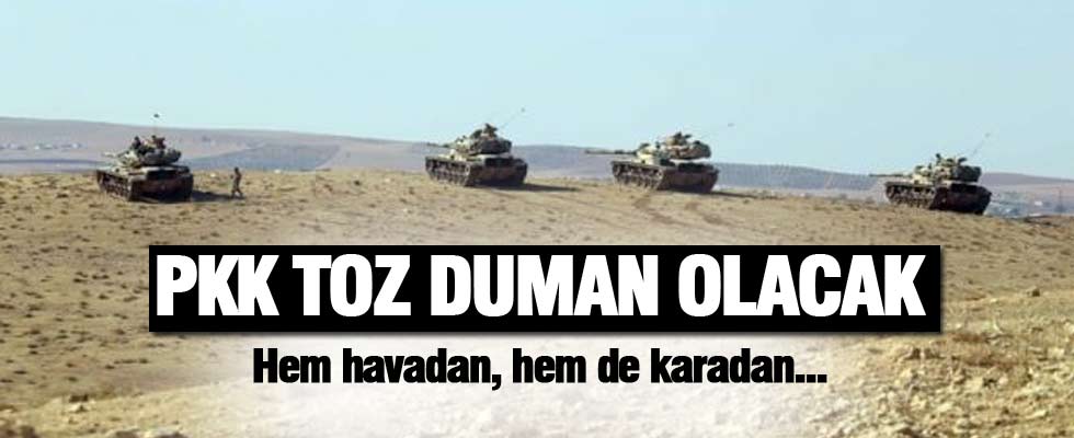 PKK toz duman olacak