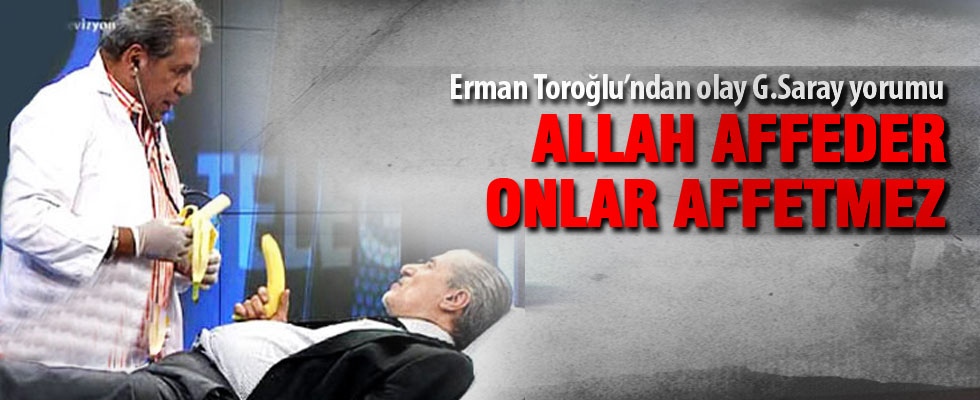 Erman Toroğlu‘ndan olay G.Saray yorumu!