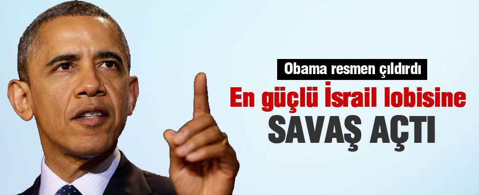 Obama İsrail lobisine  savaş açtı