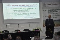 SABAHATTİN ZAİM ÜNİVERSİTESİ - 2. Uluslararası İslam Ekonomisi Ve Finans Konferansı Başladı
