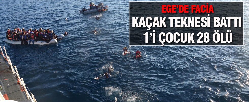 Ege'de kaçak teknesi battı: 1'i çocuk 28 ölü