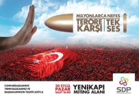 SİVİL DAYANIŞMA PLATFORMU - Devletin Zirvesi 'Teröre Karşı Tek Ses' Mitingine Katılacak