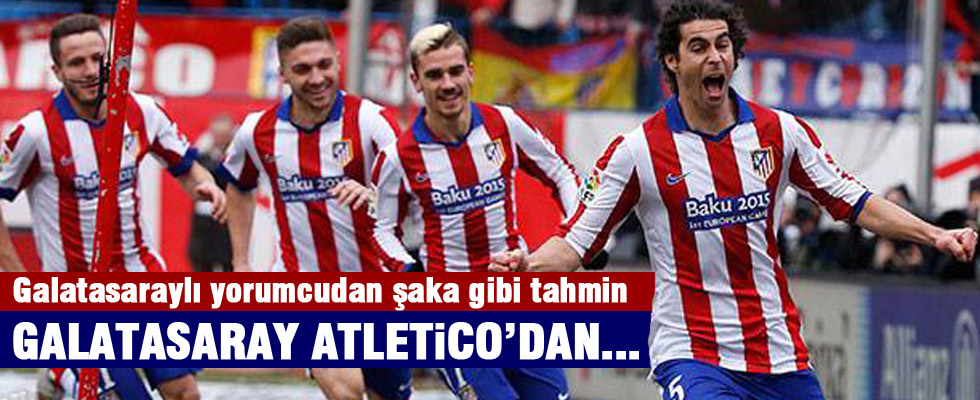 'Galatasaray Atletico'dan 5 yer'