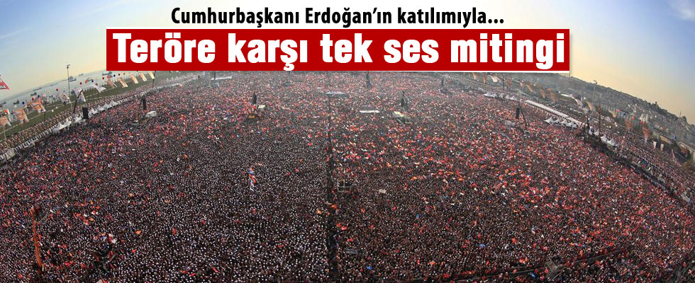 Yenikapı'da teröre karşı tek ses mitingi