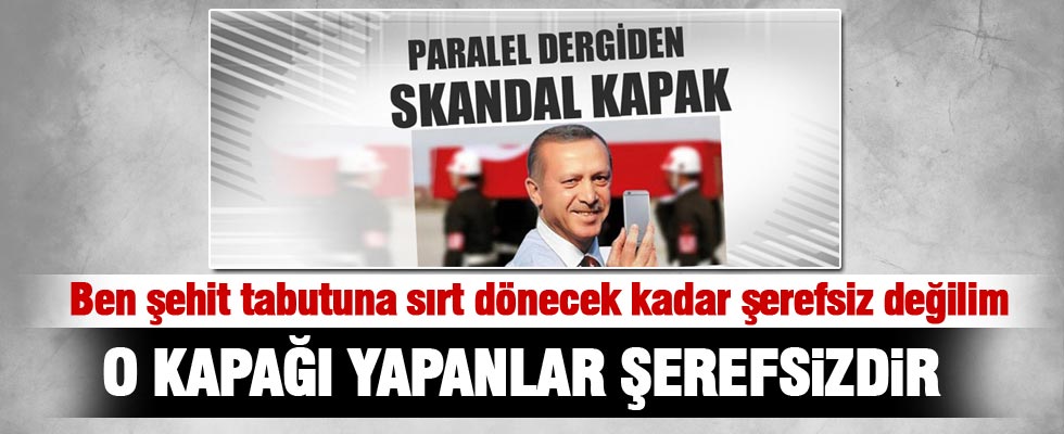 Cumhurbaşkanı Erdoğan: O kapağı yapanlar şerefsizdir
