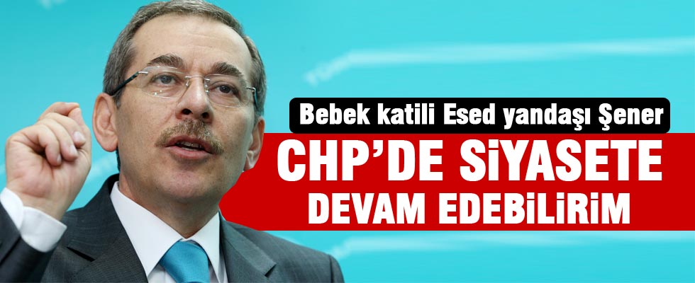 Abdüllatif Şener: Siyasete CHP'de devam edebilirim