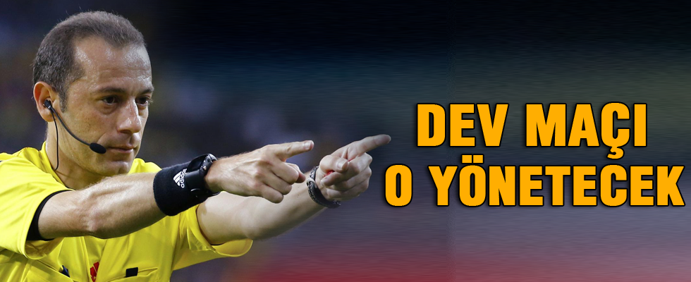 Dev maçın hakemi Cüneyt Çakır oldu!