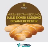 HALK EKMEK - Halk Ekmek Bayram Da Satışına Devam Edecek