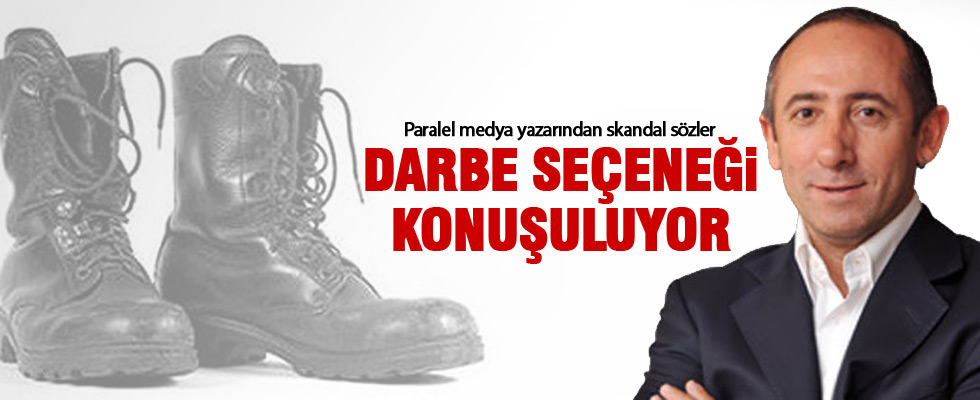 Paralel medya yazarından skandal 'Darbe' iddiası