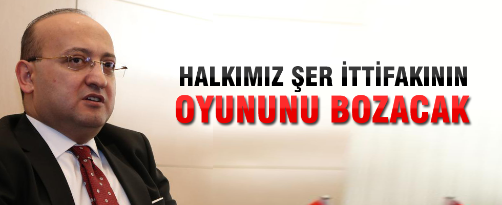 Yalçın Akdoğan: PKK-paralel şer cephesinin oyununu halkımız bozacak