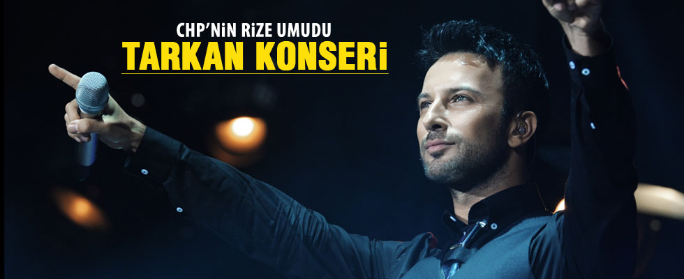 CHP'nin Rize planı: Tarkan