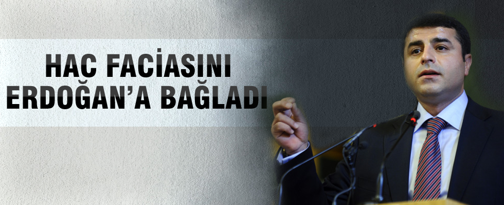 Demirtaş Hac'daki izdihamı Erdoğan'a bağladı