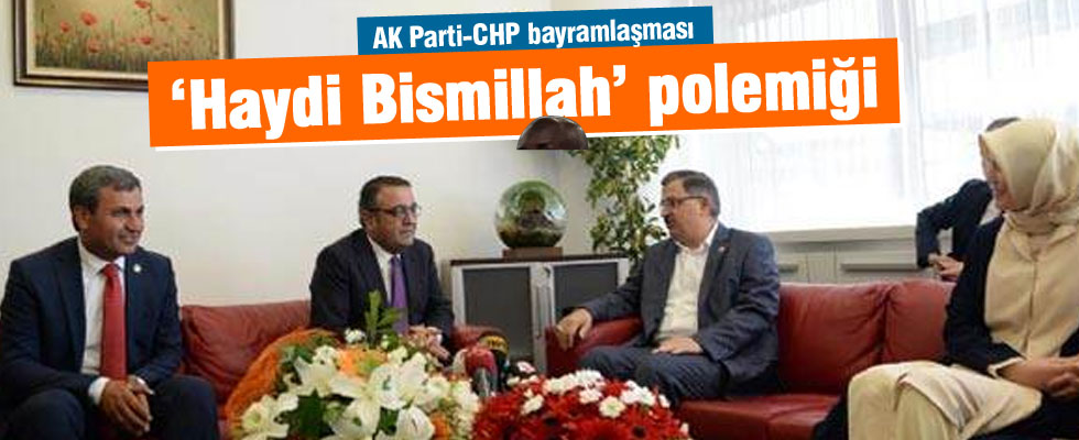 AK Parti-CHP bayramlaşmasında 'Haydi Bismillah' polemiği