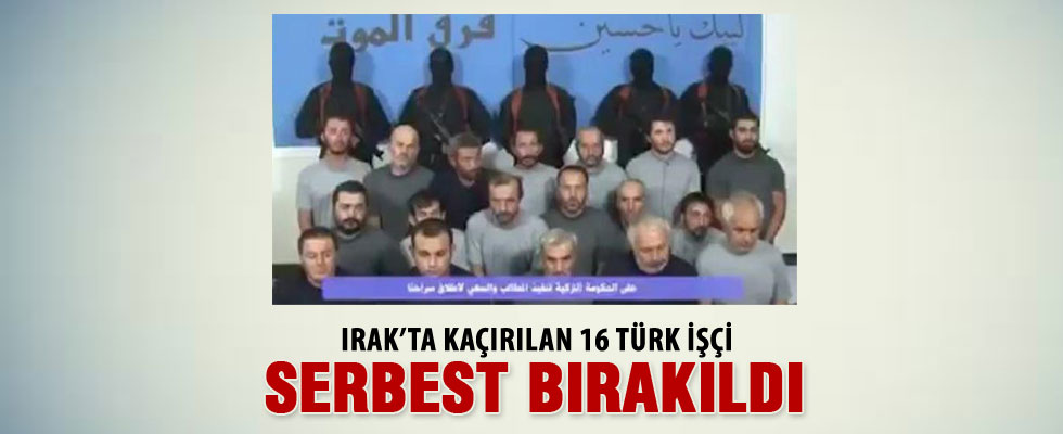 Irak'ta kaçırılan Türk işçiler serbest