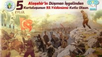 CANSIZ MANKEN - Alaşehir'in Düşman İşgalinden Kurtuluşunun 93. Yıl Dönümü Kutlama Programı Belli Oldu
