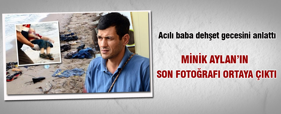 Minik Aylan'ın babası korkunç geceyi anlattı