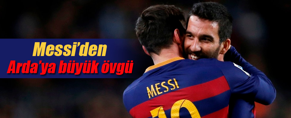 Messi'den Arda'ya övgü