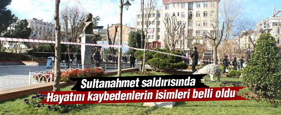 Sultanahmet saldırısında ölenlerin isimleri belli oldu