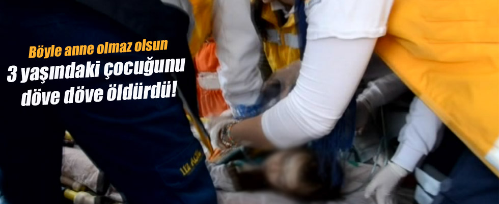 3 yaşındaki çocuğunu döve döve öldürdü