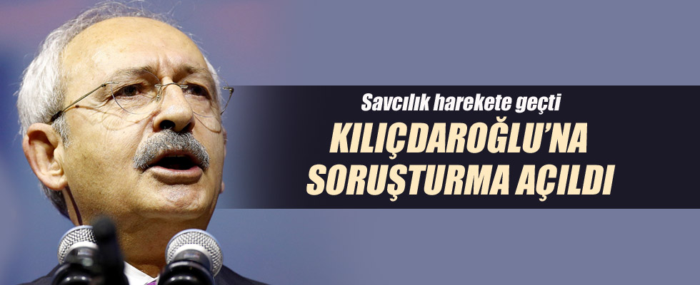 Kılıçdaroğlu'na soruşturma