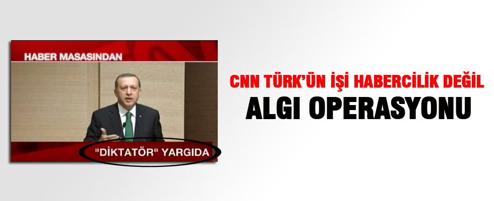 CNN Türk yine algı operasyonu peşinde