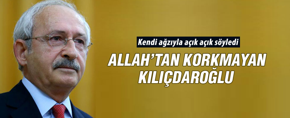 Kılıçdaroğlu'ndan Allah'tan korkmayız gafı