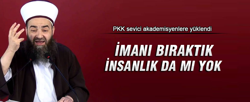 Cübbeli'den PKK sevici akademisyenlere sert çıkış