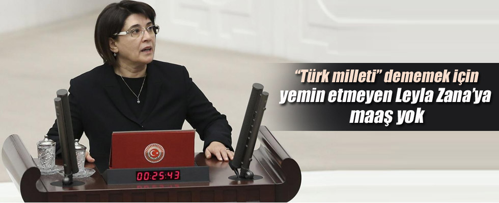 Leyla Zana maaş alamıyor