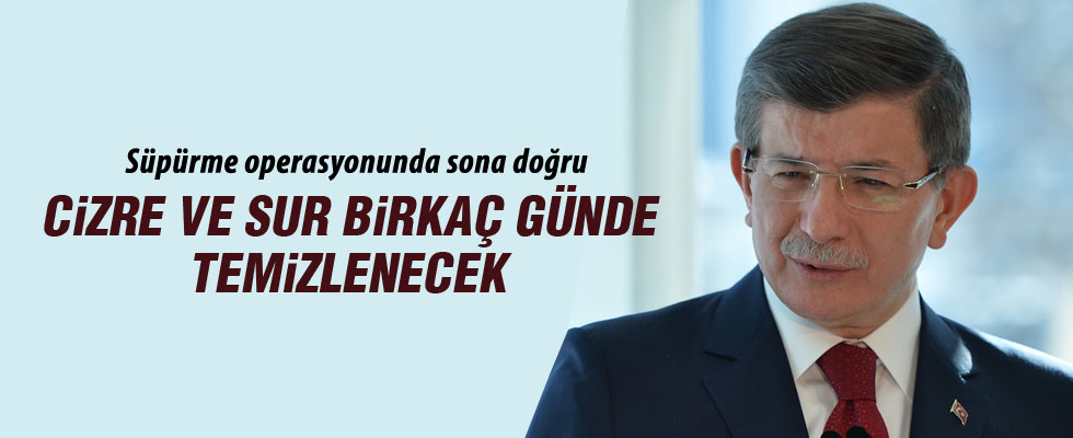 Başbakan Davutoğlu: Cizre ve Sur birkaç günde temizlenecek