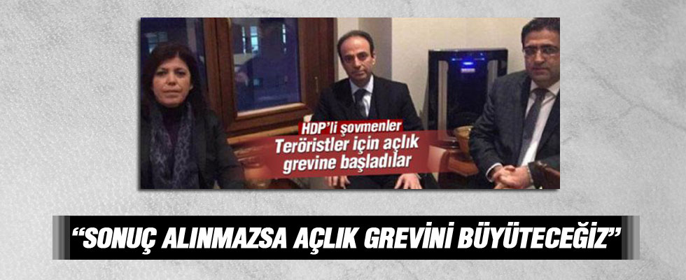 Sonuç alınmazsa açlık grevini büyüteceklermiş!