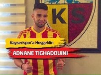TRANSFER DÖNEMİ - Kayserispor, Malaga'dan Adnane Tighadouını'yi Transfer Etti