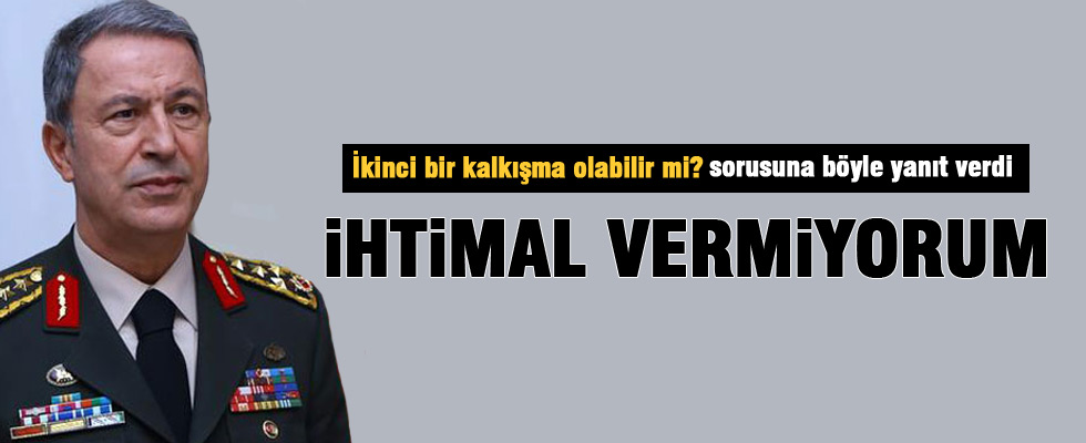 Hulusi Akar: 2.kalkışmaya ihtimal vermiyorum