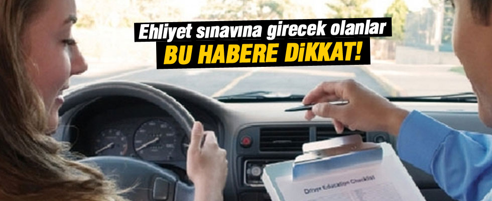 Ehliyet sınavına girecekler dikkat!