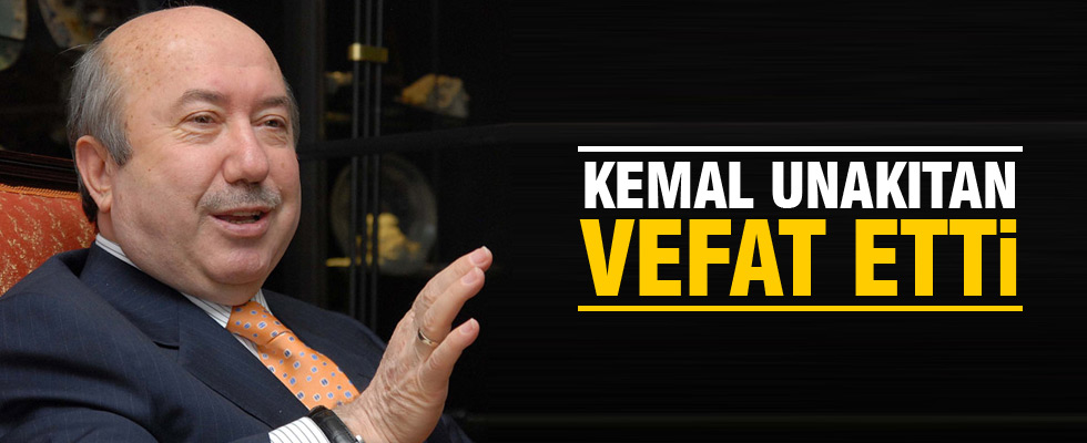 Eski Bakan Kemal Unakıtan vefat etti