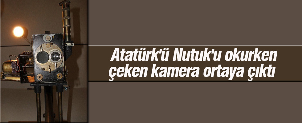 Atatürk'ü Nutuk'u okurken çeken kamera ortaya çıktı