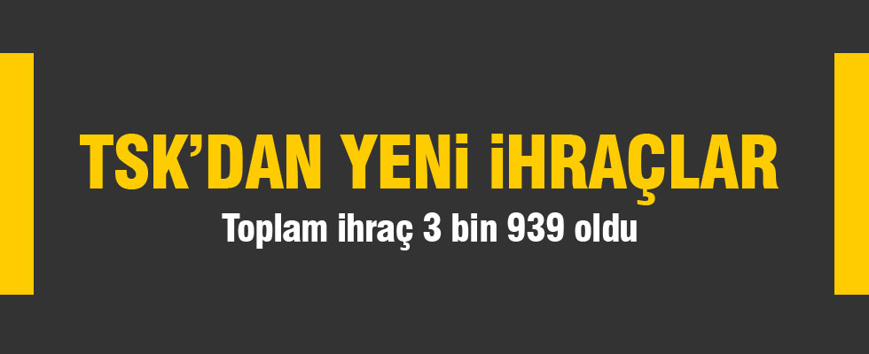 TSK'dan yeni ihraçlar