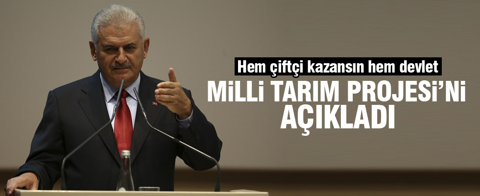 Başbakan Yıldırım tarım projesini açıkladı
