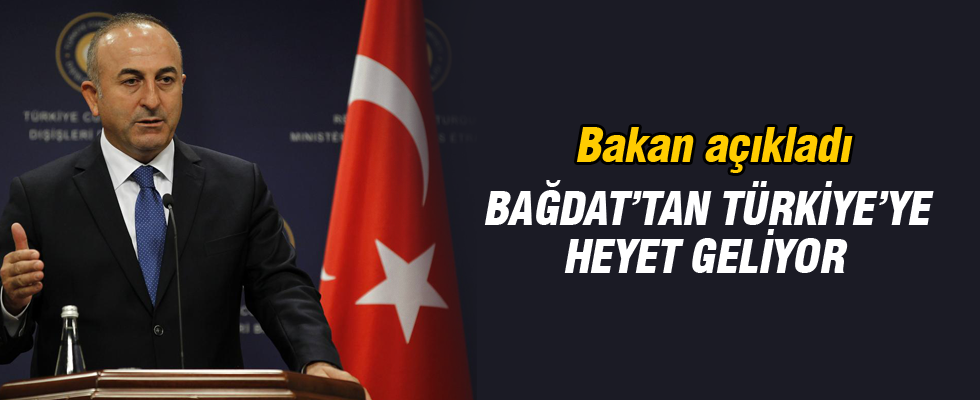 Dışişleri Bakanı Çavuşoğlu: Bu hafta içinde Bağdat'tan bir heyet gelecek