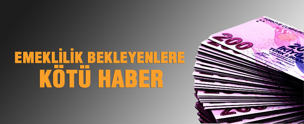 Emeklilik bekleyen 7.2 milyon kişiye kötü haber