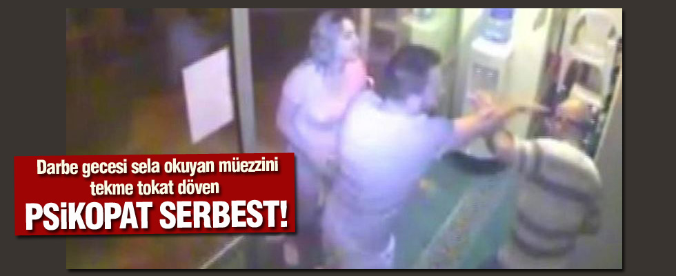 Darbe girişimi gecesi imam ve müezzini dövenler serbest