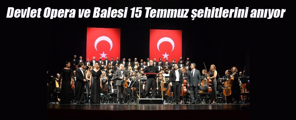 Devlet Opera ve Balesi 15 Temmuz şehitlerini anıyor