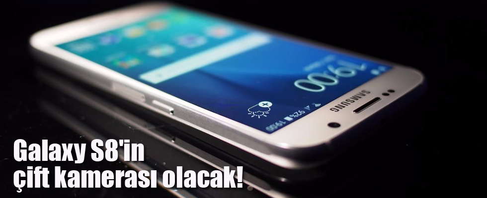 Galaxy S8'in çift kamerası olacak!