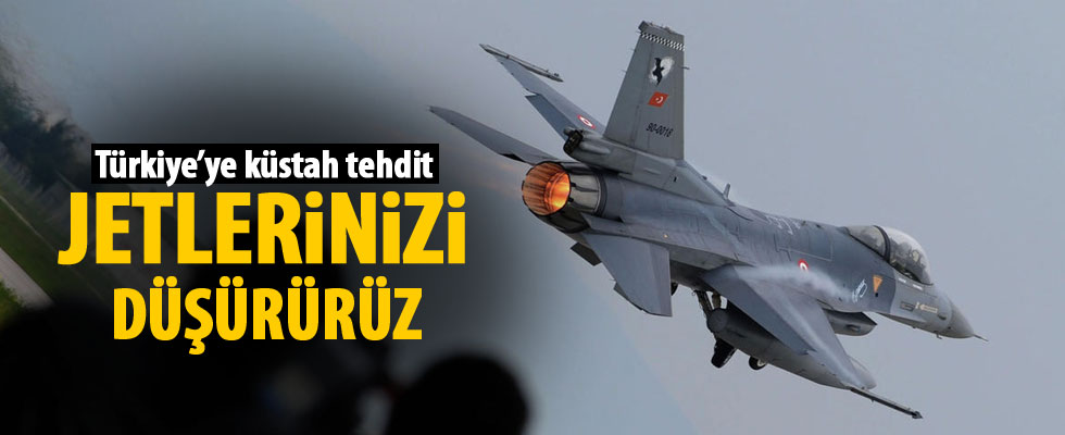 Tehdit ettiler: Türk jetlerini düşürürüz!