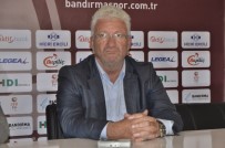 BANDIRMASPOR - Ertekin Açıklaması 'Kazanmayı Hak Etmedik'