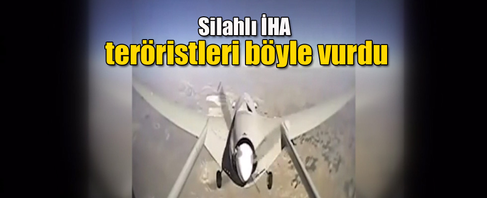 Silahlı İHA teröristleri böyle vurdu