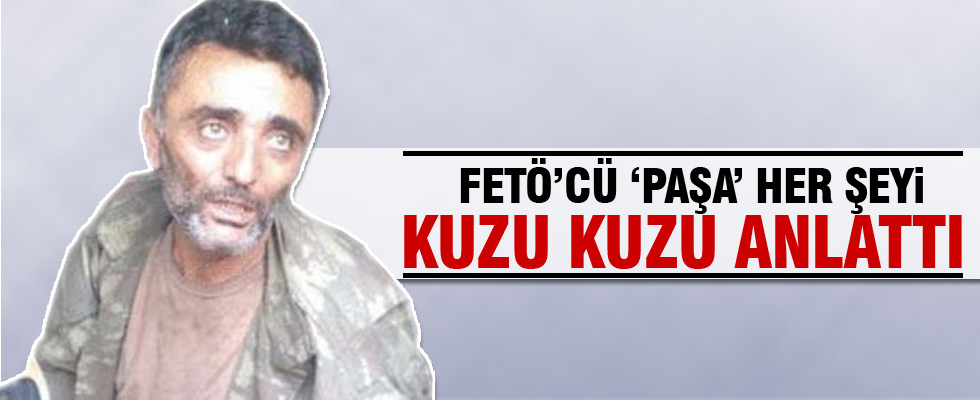 FETÖ'nün Paşa'sından itiraflar