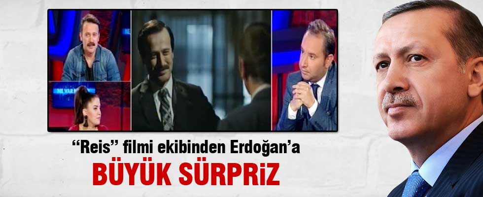 Reis filmi ekibinden Erdoğan'a büyük sürpriz