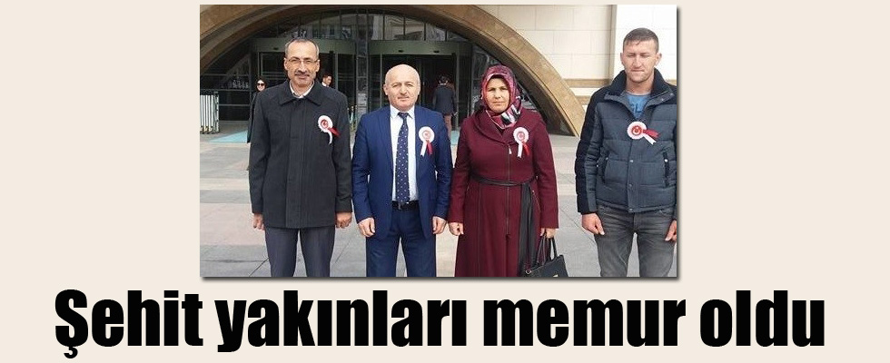 Şehit yakınları memur oldu