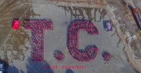 MESUT ÖZAKCAN - Efeler'de Bin Kişilik 'T.C.' İbaresi Görenleri Kendine Hayran Bıraktı
