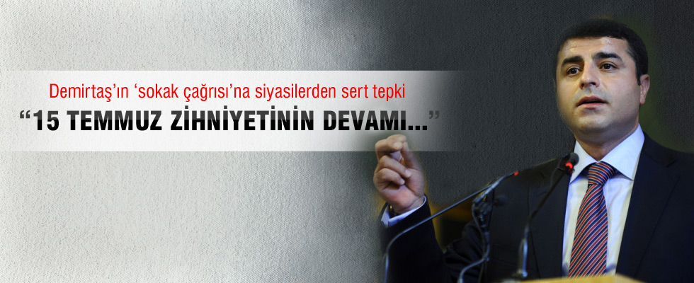Demirtaş'ın 'sokak çağrısı'na siyasilerden sert tepki